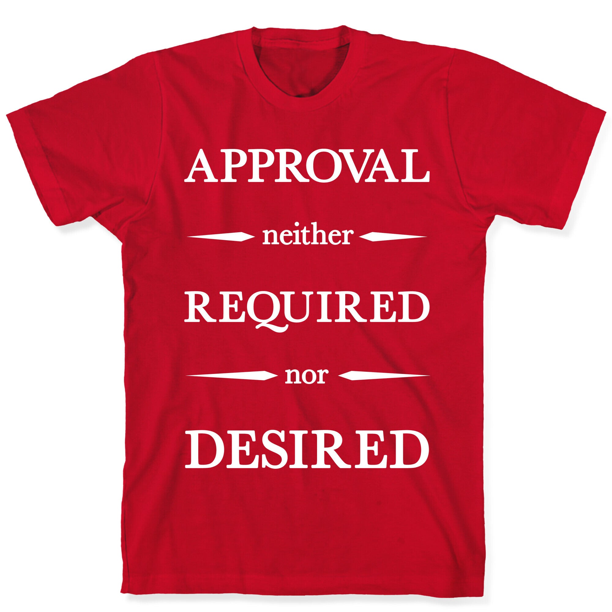 Approval Neither Required Nor Desired T-Shirt